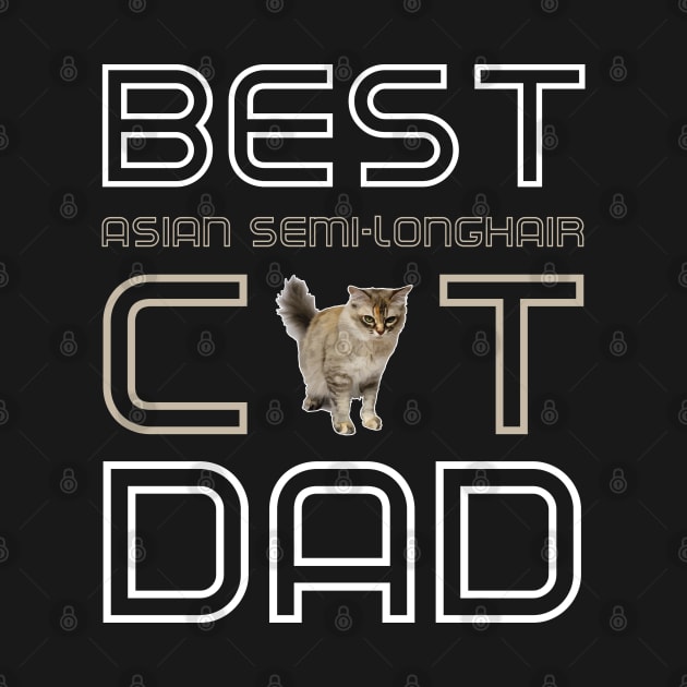 Best Asian Semi Longhair Cat Dad by AmazighmanDesigns