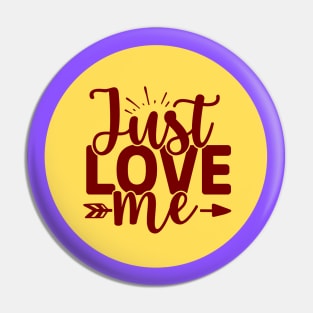 Just Love Me Pin