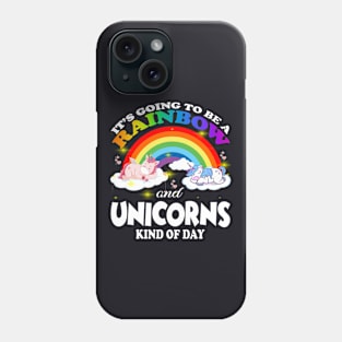 It S Going To Be A Rainbows And Unicorns Phone Case