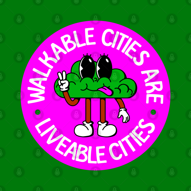 Walkable Cities Are Liveable Cities - Urban Planner by Football from the Left