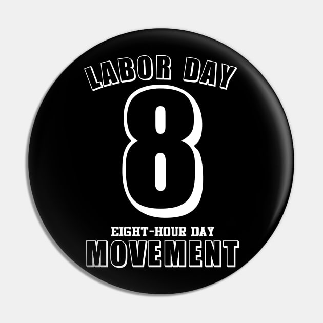 Labor Day 8 Hour Day Movement Labor Day Gift Pin by Tesign2020