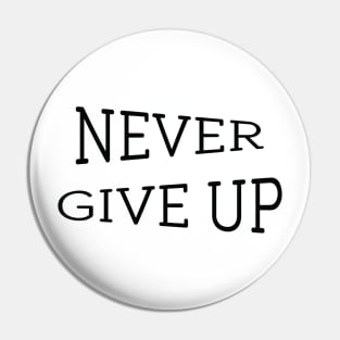 Never Give Up, positive and motivational typography, words, text, quote, inspiration Pin