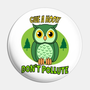 Give a hoot, dont pollute Pin