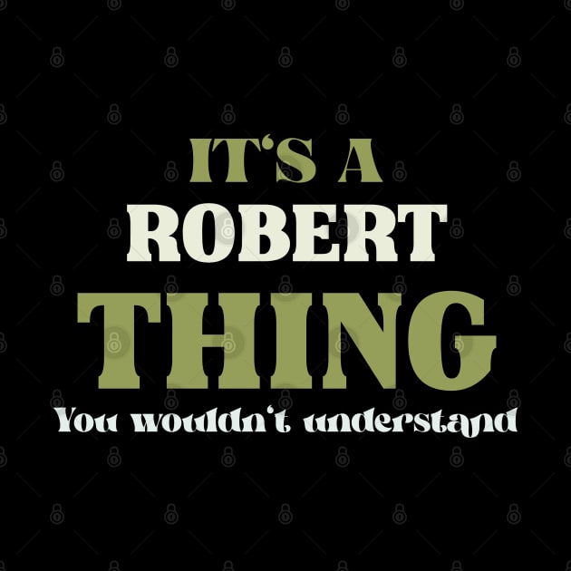 It's a Robert Thing You Wouldn't Understand by Insert Name Here