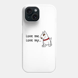 Love me Love my Dog Cartoon Bully English Bull Terrier Phone Case