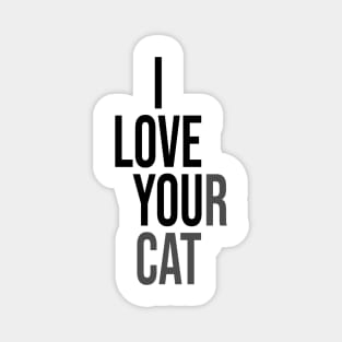 I Love Your Cat Magnet