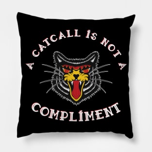 A Catcall Is Not A Compliment Anti Catcalling design Pillow