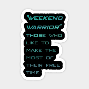 Weekend warrior Magnet