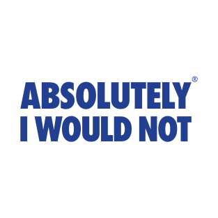 The Office – Absolutely I Would Not T-Shirt