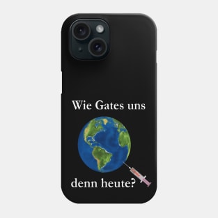 Wie Gates uns denn heute? Phone Case