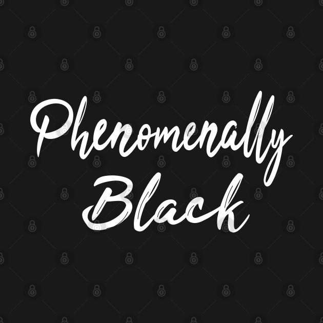 Discover Phenomenally Black Women Rights - Phenomenally Black - T-Shirt