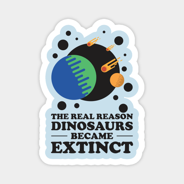 Why dinosaurs went extinct. Magnet by Crazy Collective