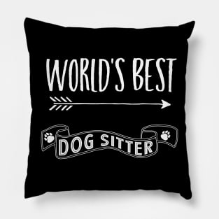 World's Best Dog Sitter for Dog Lovers Pillow