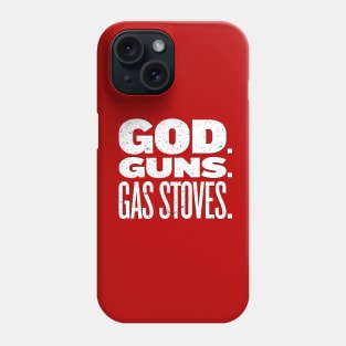God. Guns. Gas Stoves. Phone Case
