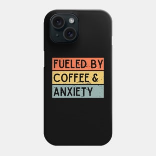 Fueled by Coffee & Anxiety Phone Case