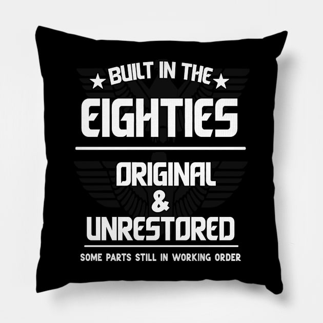 Built in the eighties Original &Unrestored Born in the 1980s Pillow by Hussein@Hussein