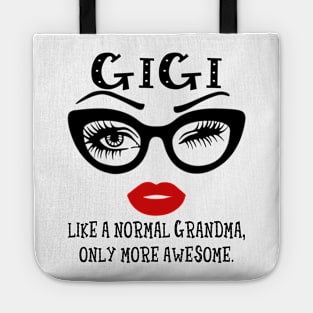 Gigi Like A Normal Grandma Only More Awesome Glasses Face Shirt Tote