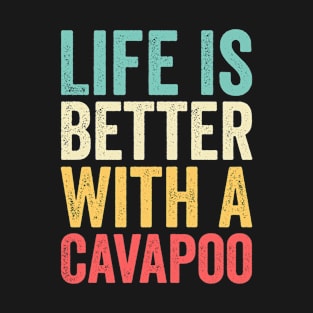 Life Is Better With A Cavapoo T-Shirt