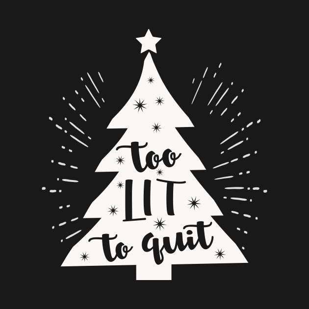 Too lit to quit - Christmas Tree by CMDesign