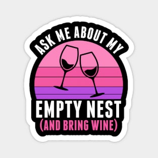 Empty Nester Ask Me About My Empty Nest Funny Magnet