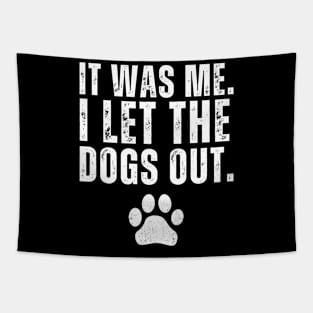 It Was Me I Let The Dogs Out T-shirt, Dog Lover Tapestry