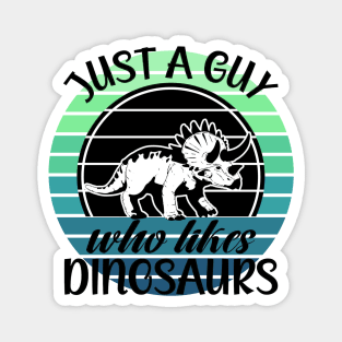 Just a guy who likes Dinosaurs 1 Magnet