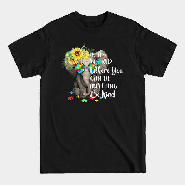 Disover In A World Where You Can Be Anything Be Kind Autism - Autism - T-Shirt