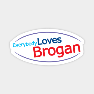 Everybody Loves Brogan Magnet