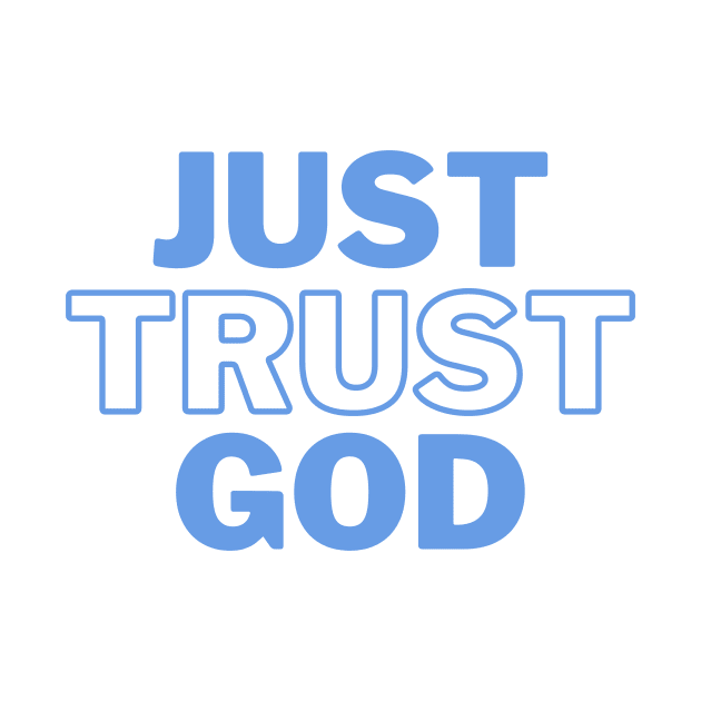 Just trust God, faith based design. by Lovelybrandingnprints