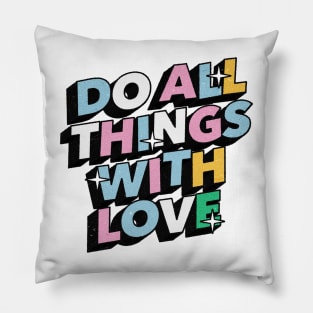 Do all things with love - Positive Vibes Motivation Quote Pillow