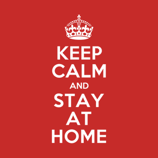 Keep Calm and Stay at Home T-Shirt