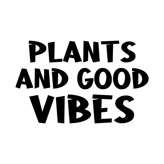 Plants And Good Vibes - For Plants Lovers by CoolandCreative