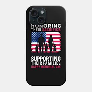 Honoring Their sacrifice Supporting Their Families Happy Memorial day | Veteran lover gifts Phone Case