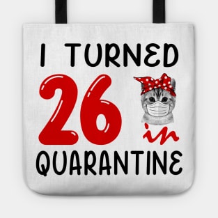 I Turned 26 In Quarantine Funny Cat Facemask Tote