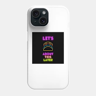 Lets taco about this later Phone Case