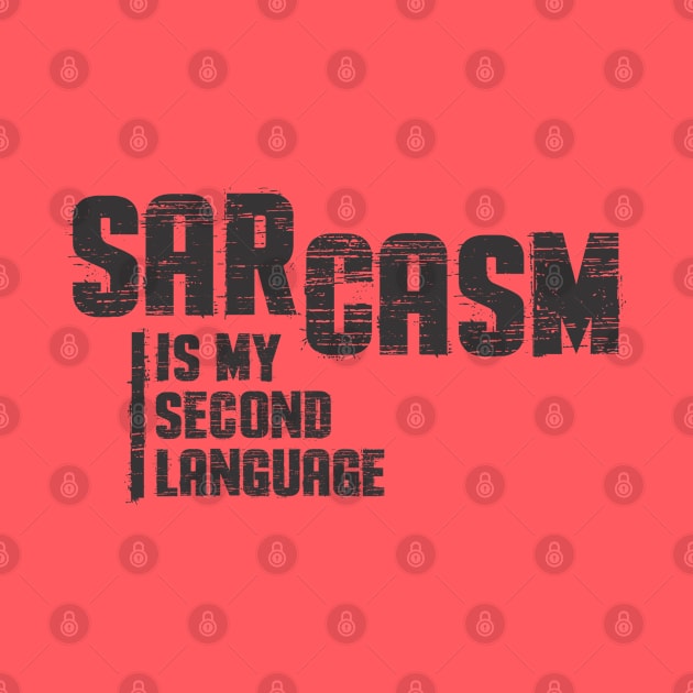 Sarcasm Is My Second Language by ricardotito