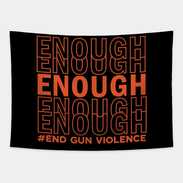 Enough End Gun Violence Awareness Day Wear Orange Tapestry by Swagmart