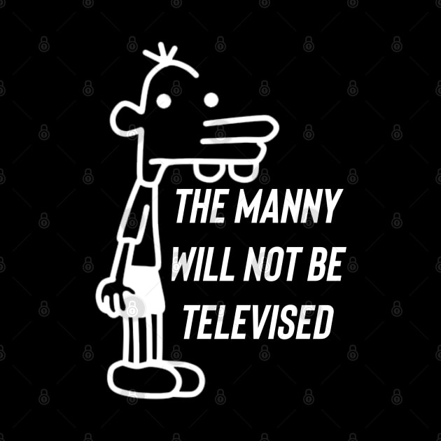 The Manny Will Not Be Televised by Raw Designs LDN