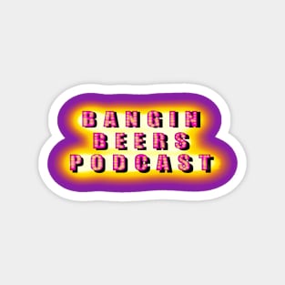 Bangin Beers Podcast Magnet