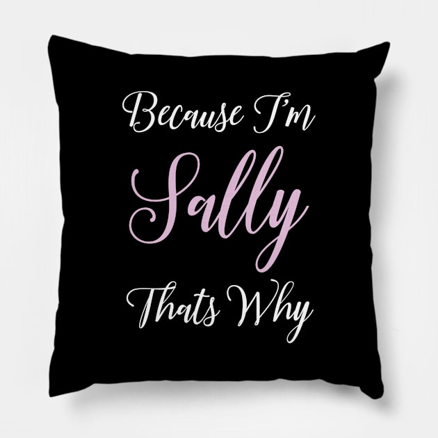 Sally Personalized Name Gift Woman Girl Pink Thats Why Pillow by Shirtsurf