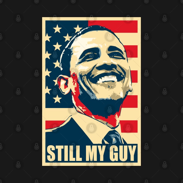 Barack Obama Still My Guy Poster Pop Art by Nerd_art