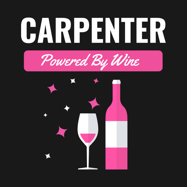 Discover Carpenter Powered By Wine - Carpenter - T-Shirt