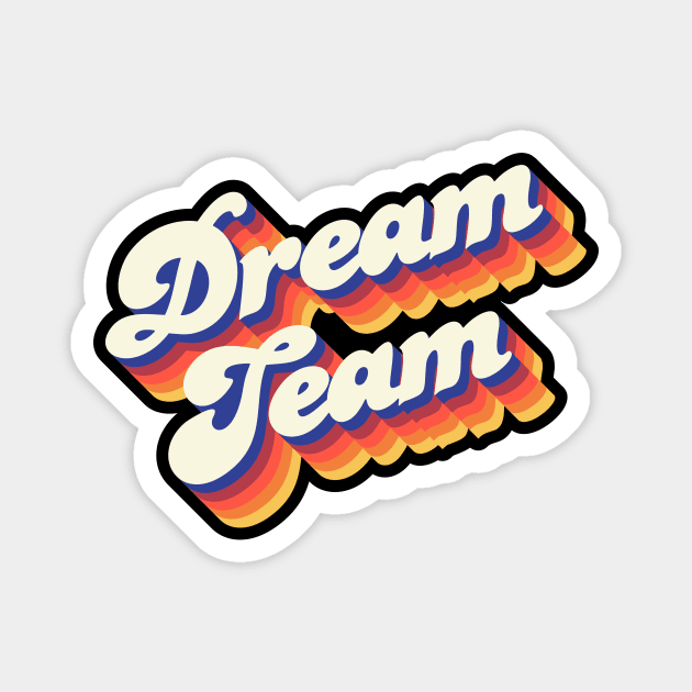 Dream Team Magnet by Jennifer