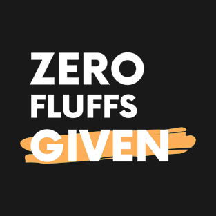 Zero Fluffls Given T-Shirt