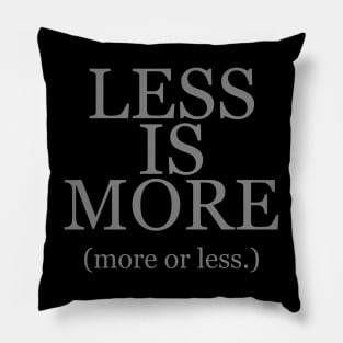 Less is More More or Less Pillow