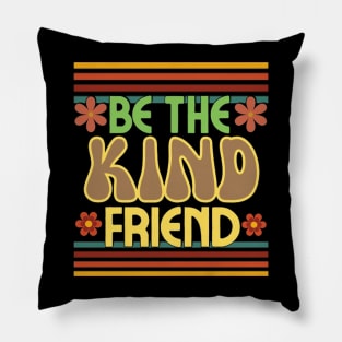 Retro groovy,  Be the kind friend. Pillow