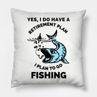 Yes, I Do Have A Retirement Plan I Plan To Go Fishing - Gift Ideas For Fishing, Adventure and Nature Lovers - Gift For Boys, Girls, Dad, Mom, Friend, Fishing Lovers - Fishing Lover Funny Pillow