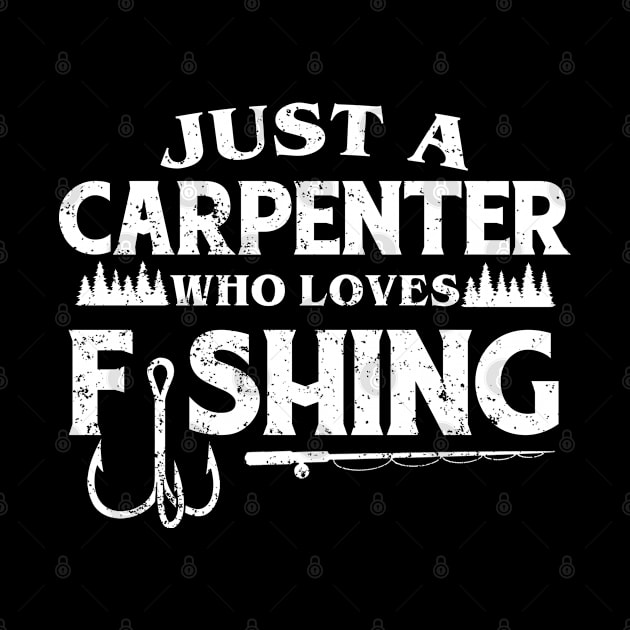 Just a Carpenter who loves fishing by FanaticTee