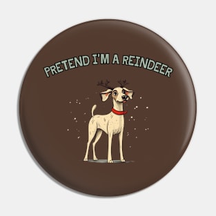 PRETEND I'M A REINDEER, DOG PRETEND REINDEER, CHRISTMAS Pin