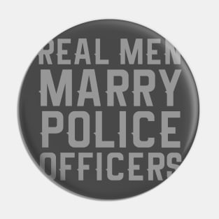 REAL MEN MARRY POLICE OFFICERS Funny Cop Novelty design Pin